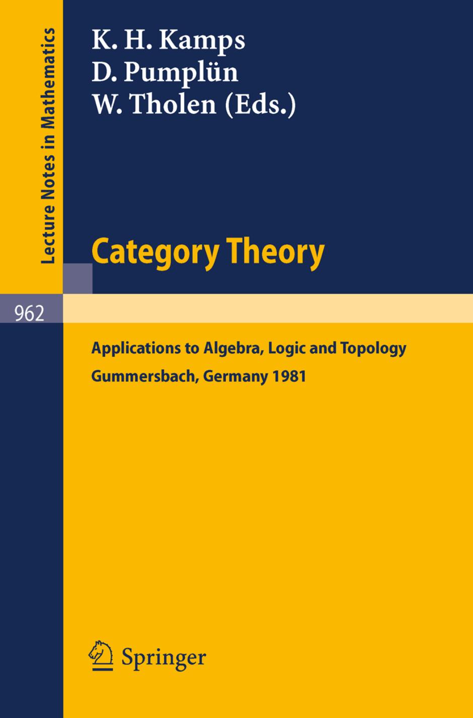 Category Theory: Applications to Algebra, Logic and Topology. Proceedings of the International Conference Held at Gummersbach, July 6-10, 1981