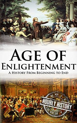 Age of Enlightenment: A History From Beginning to End