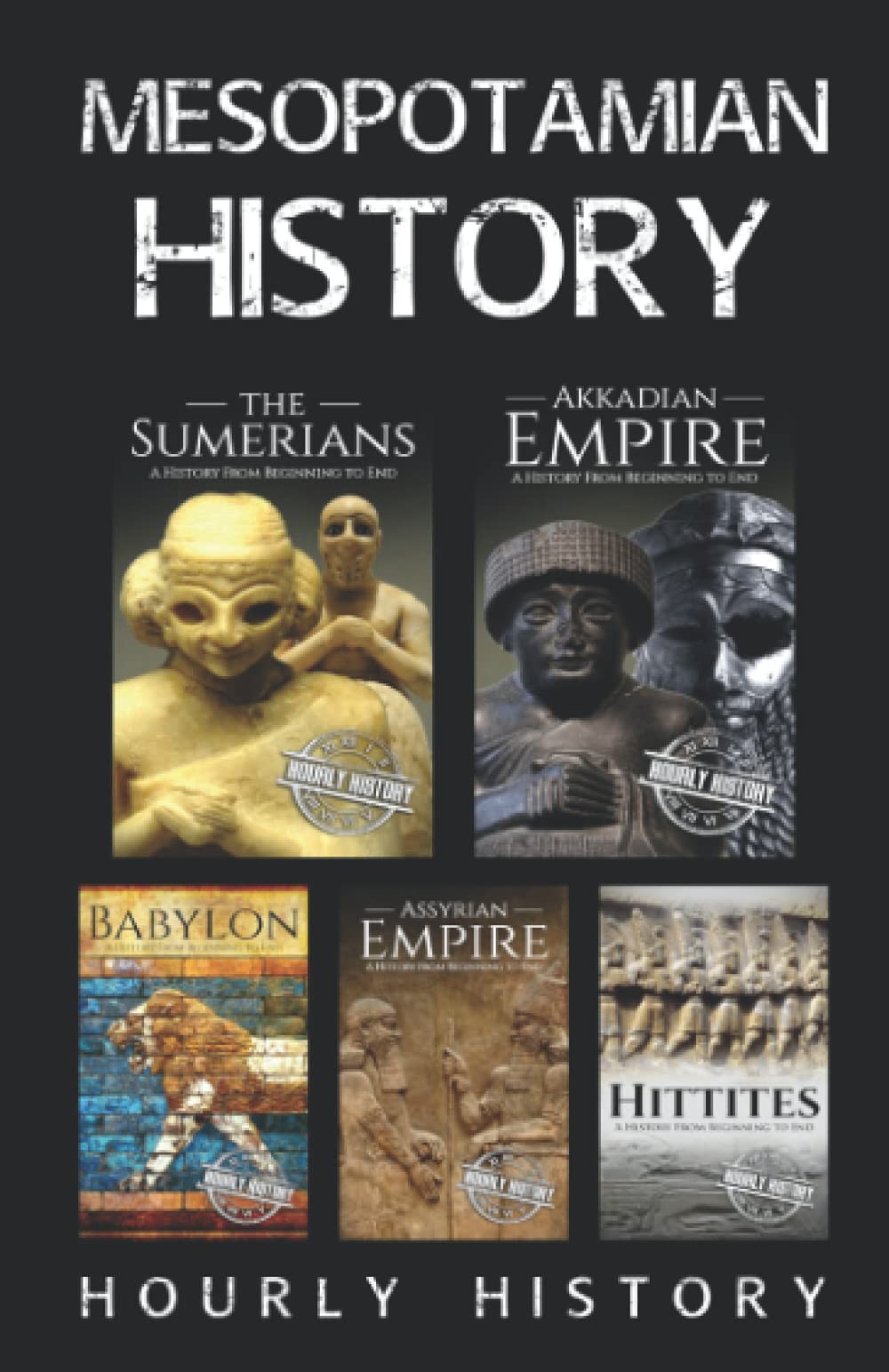 Mesopotamian History: Sumerians, Hittites, Akkadian Empire, Assyrian Empire, Babylon