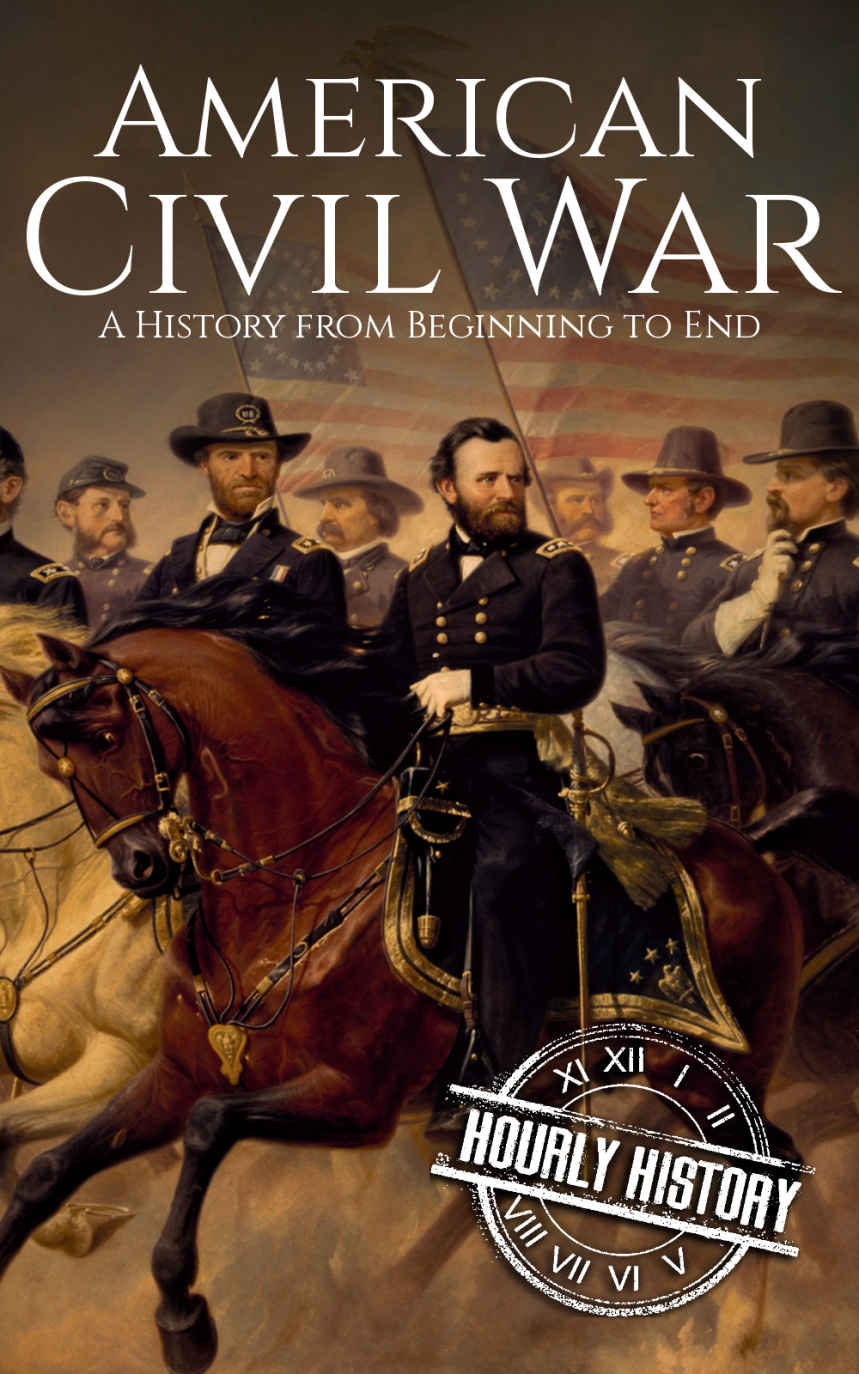 American Civil War: A History From Beginning to End