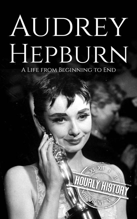 Audrey Hepburn: A Life From Beginning to End