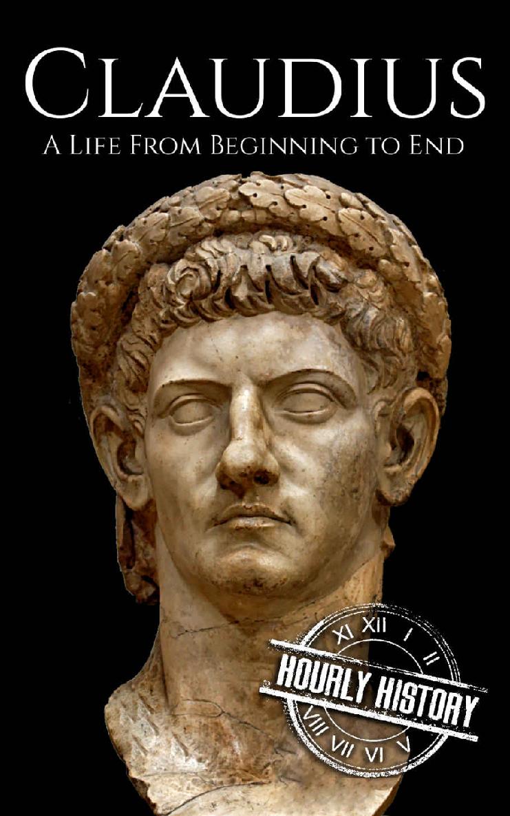 Claudius: A Life From Beginning to End (Roman Emperors)