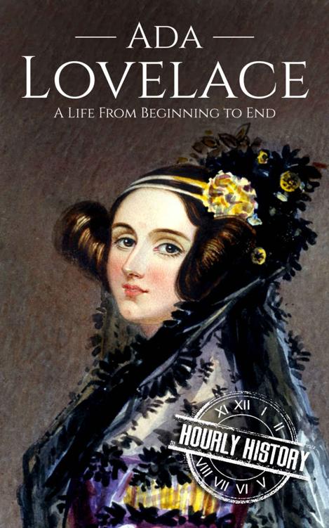 Ada Lovelace: A Life from Beginning to End (Biographies of Women in History)