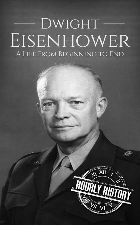 Dwight Eisenhower: A Life From Beginning to End (Biographies of US Presidents)