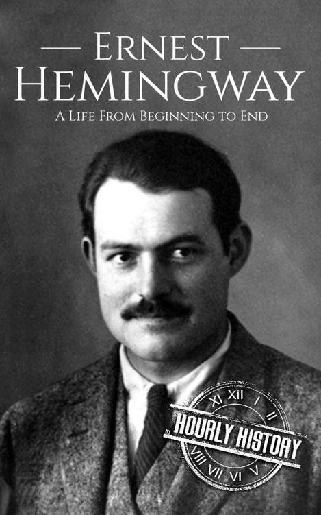 Ernest Hemingway: A Life From Beginning to End (Biographies of American Authors)