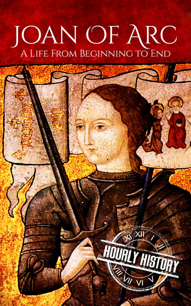 Joan of Arc: A Life From Beginning to End (Biographies of Christians)