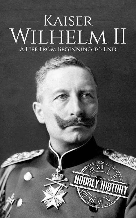 Kaiser Wilhelm II: A Life From Beginning to End