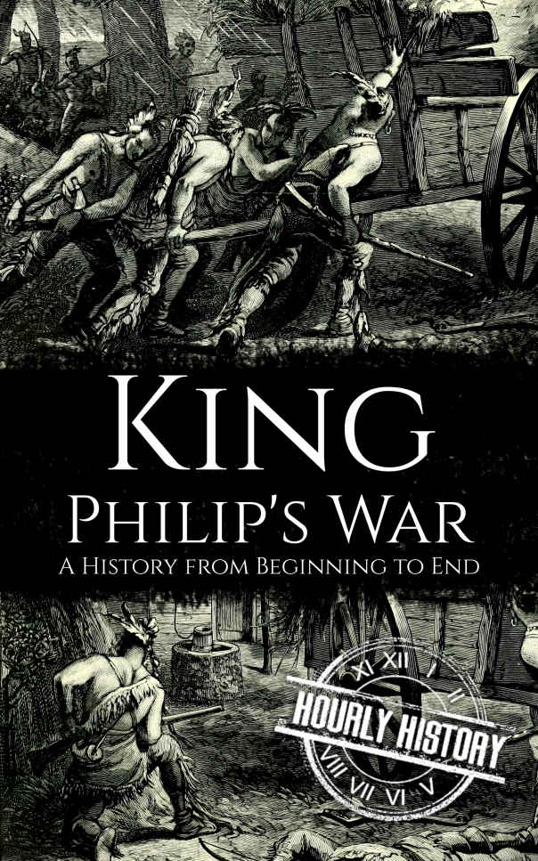 King Philip's War: A History from Beginning to End (Native American History)
