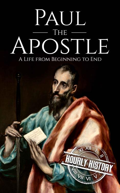 Paul the Apostle: A Life from Beginning to End (Biographies of Christians Book 9)