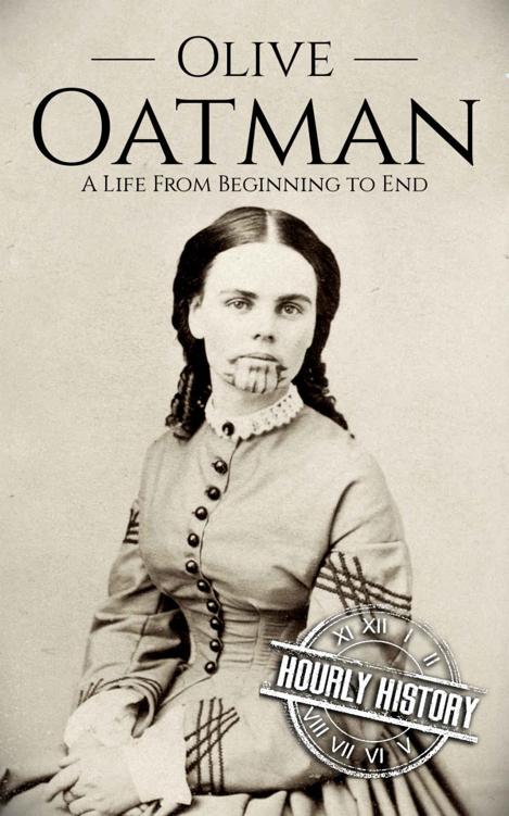 Olive Oatman: A Life From Beginning to End (Native American History)