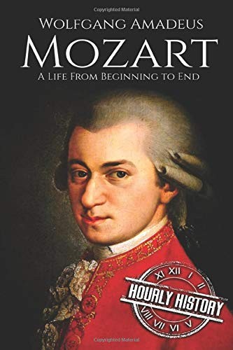 Wolfgang Amadeus Mozart: A Life From Beginning to End