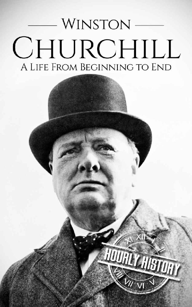Winston Churchill: A Life From Beginning to End (World War 2 Biographies Book 8)