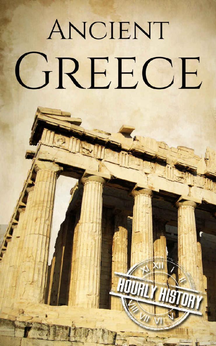 Ancient Greece: A History From Beginning to End (Ancient Civilizations)