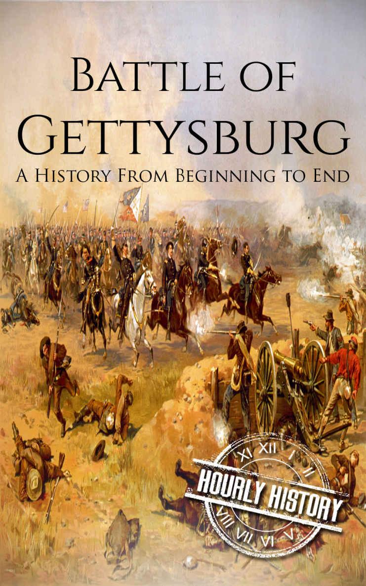 Battle of Gettysburg: A History From Beginning to End (American Civil War Book 2)