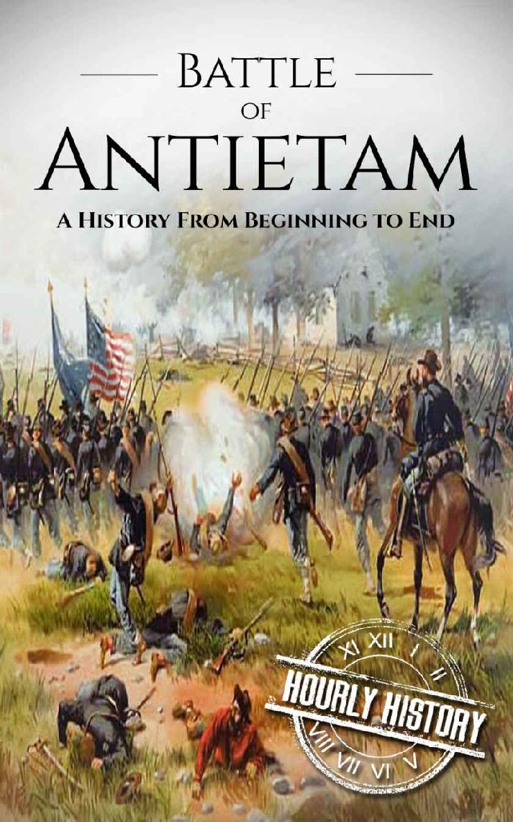 Battle of Antietam: A History From Beginning to End (American Civil War Book 3)