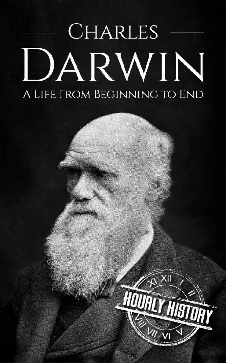 Charles Darwin: A Life From Beginning to End (Biographies of Biologists Book 1)