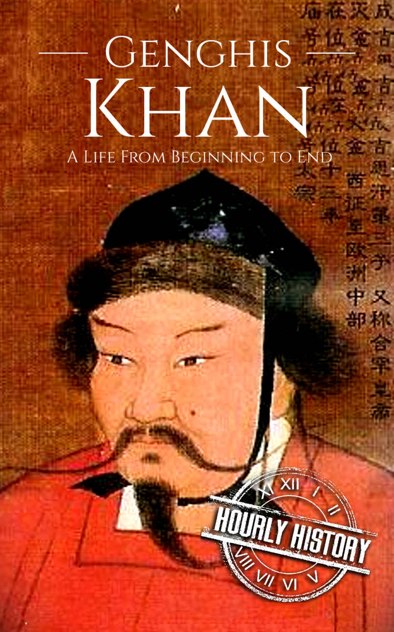 Genghis Khan: A Life From Beginning to End