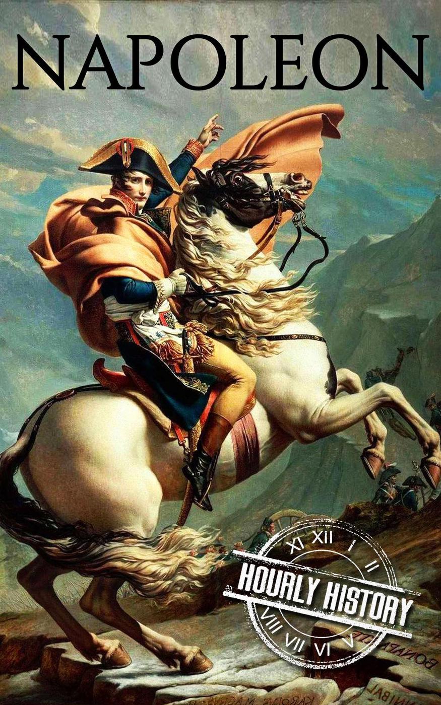 Napoleon: A Life From Beginning To End