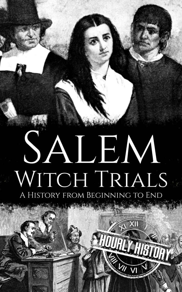 Salem Witch Trials: A History from Beginning to End