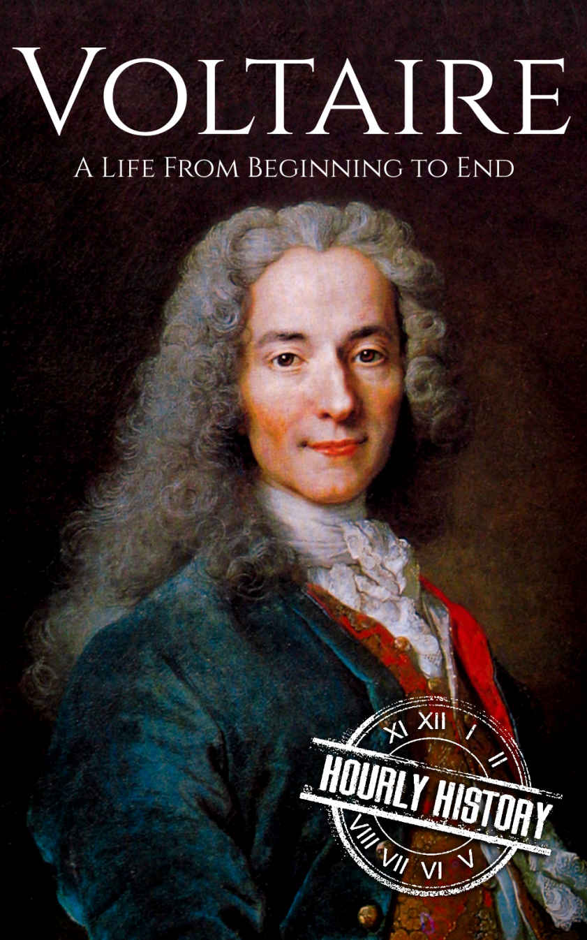 Voltaire: A Life From Beginning to End