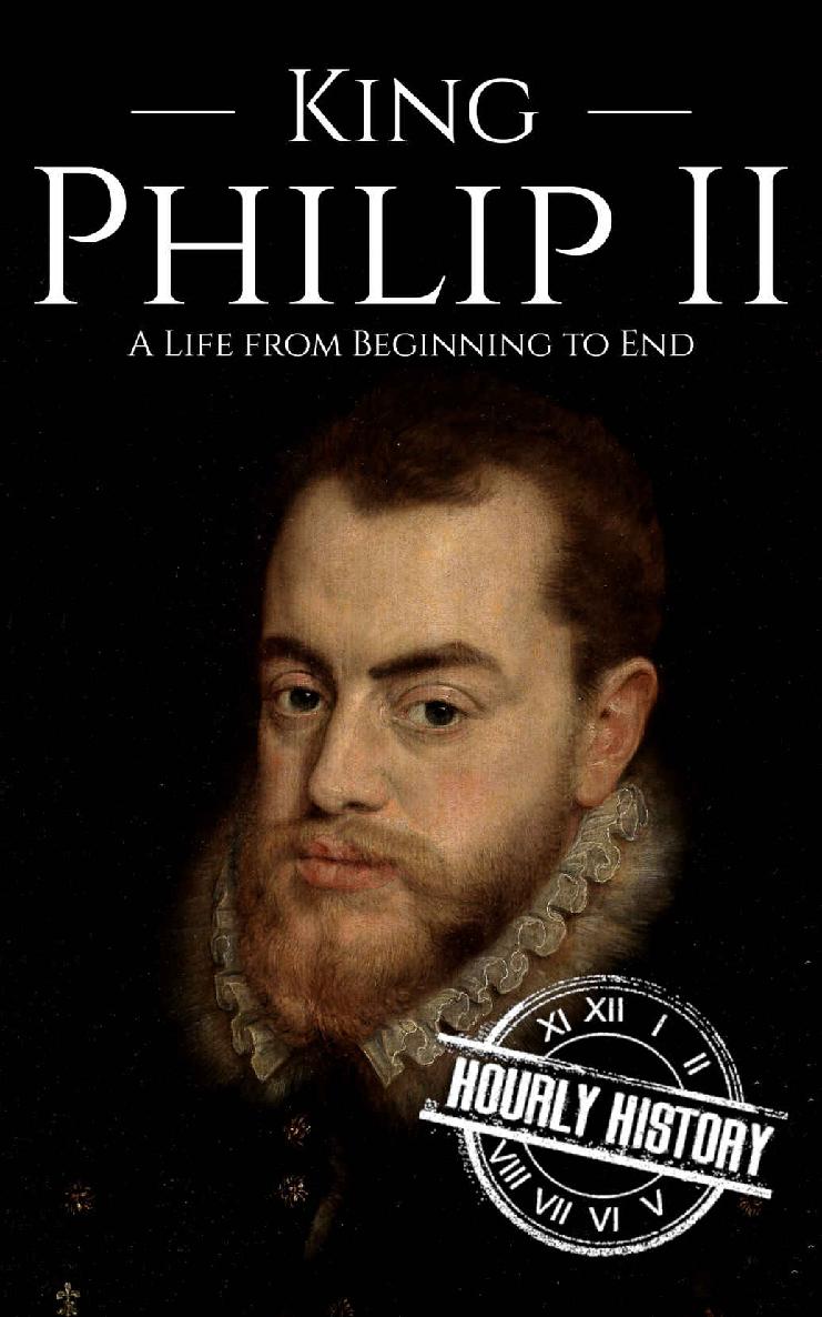 King Philip II: A Life from Beginning to End