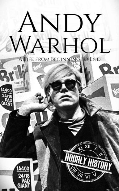 Andy Warhol: A Life from Beginning to End (Biographies of Painters)