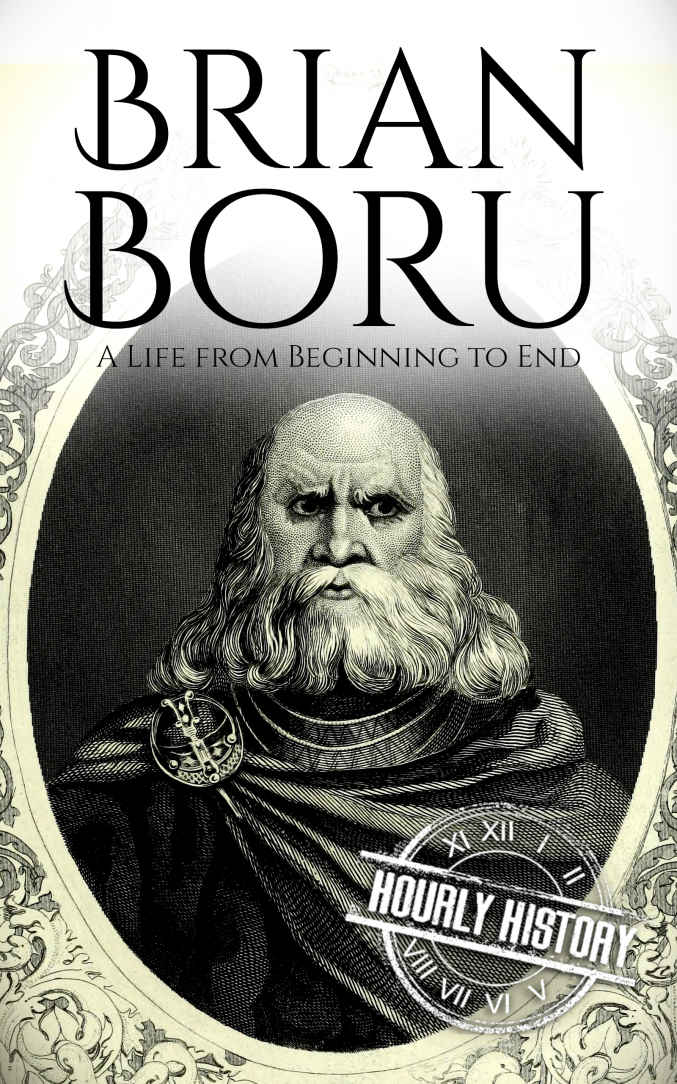 Brian Boru: A Life from Beginning to End (Irish History Book 6)
