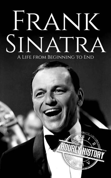 Frank Sinatra: A Life from Beginning to End (Biographies of Musicians)