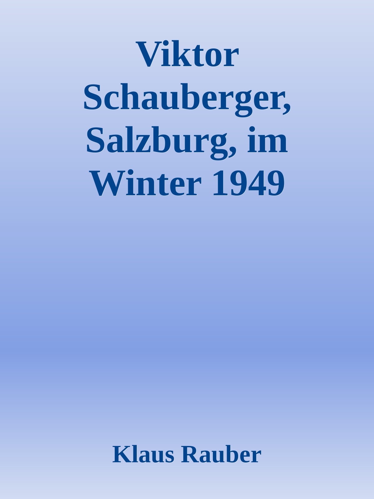 Viktor Schauberger, Salzburg, im Winter 1949