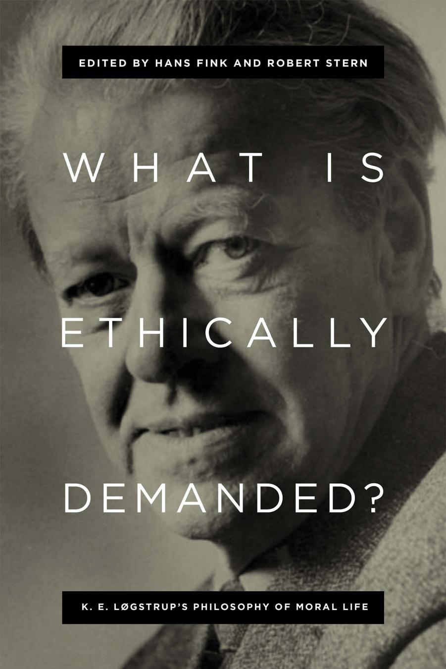 What Is Ethically Demanded?: K.E. Løgstrup's Philosophy of Moral Life