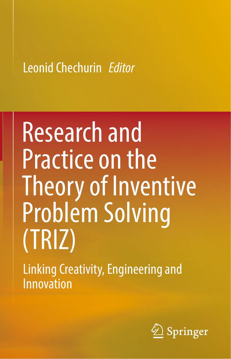 Research and Practice on the Theory of Inventive Problem Solving : Linking Creativity, Engineering and Innovation