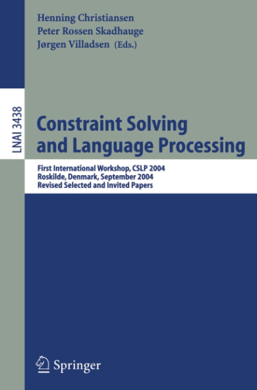 Constraint Solving and Language Processing: First International Workshop, CSLP 2004, Roskilde, Denmark, September 1-3, 2004, Revised Selected and Invited Papers