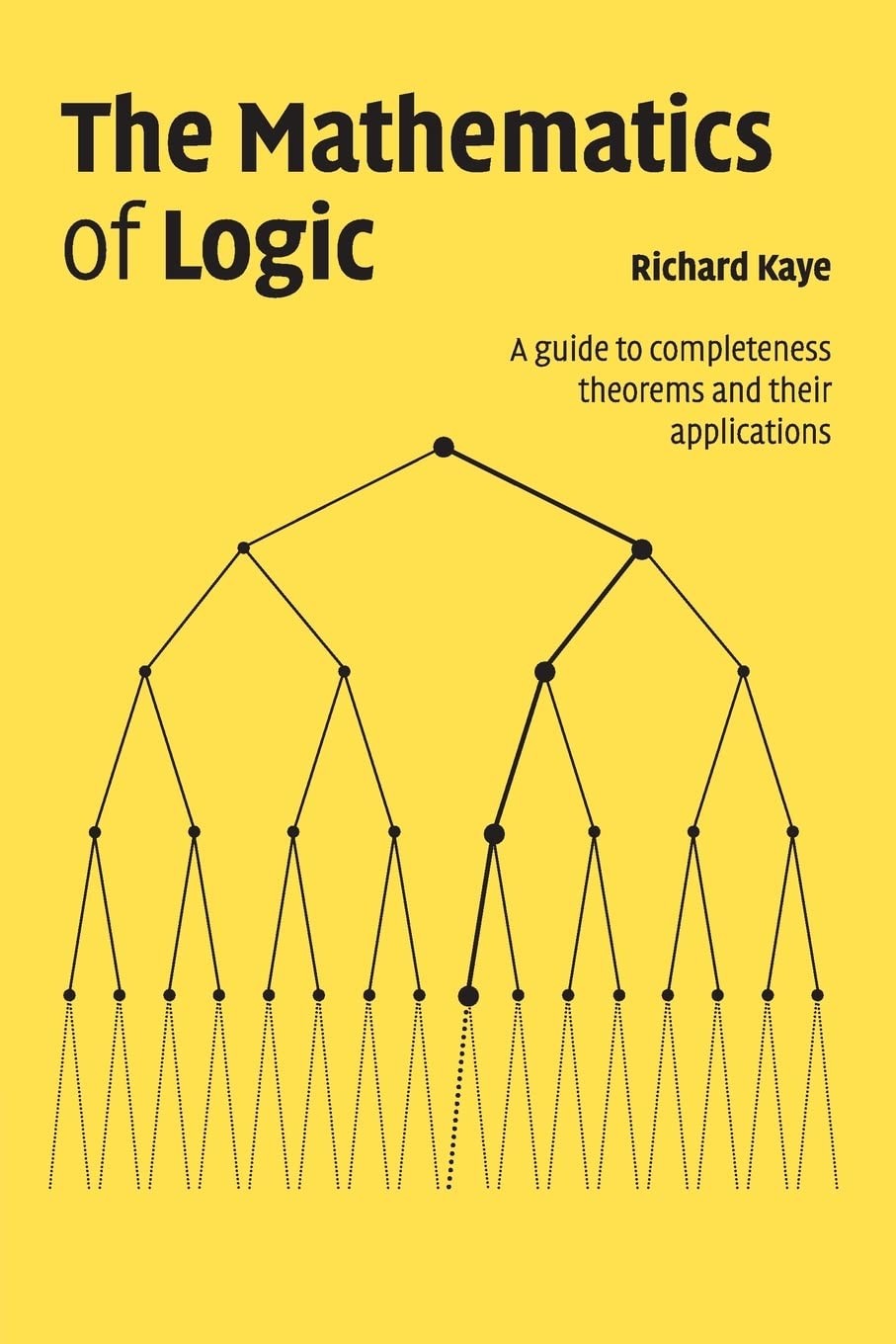 The Mathematics of Logic: A Guide to Completeness Theorems and Their Applications