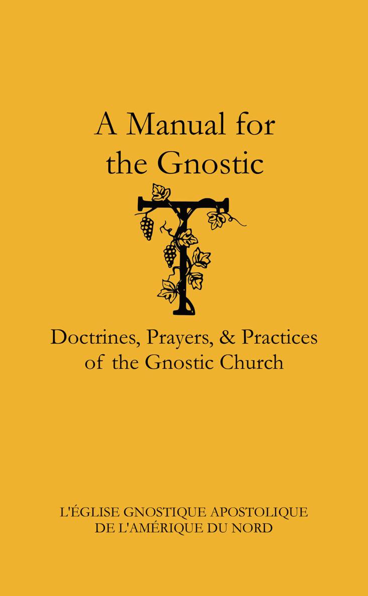 A Manual for the Gnostic: Doctrines, Prayers, & Practices of the Gnostic Church