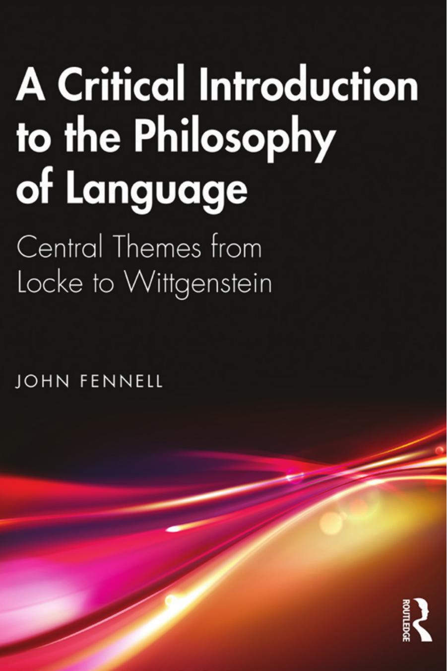 A Critical Introduction to the Philosophy of Language: Central Themes From Locke to Wittgenstein