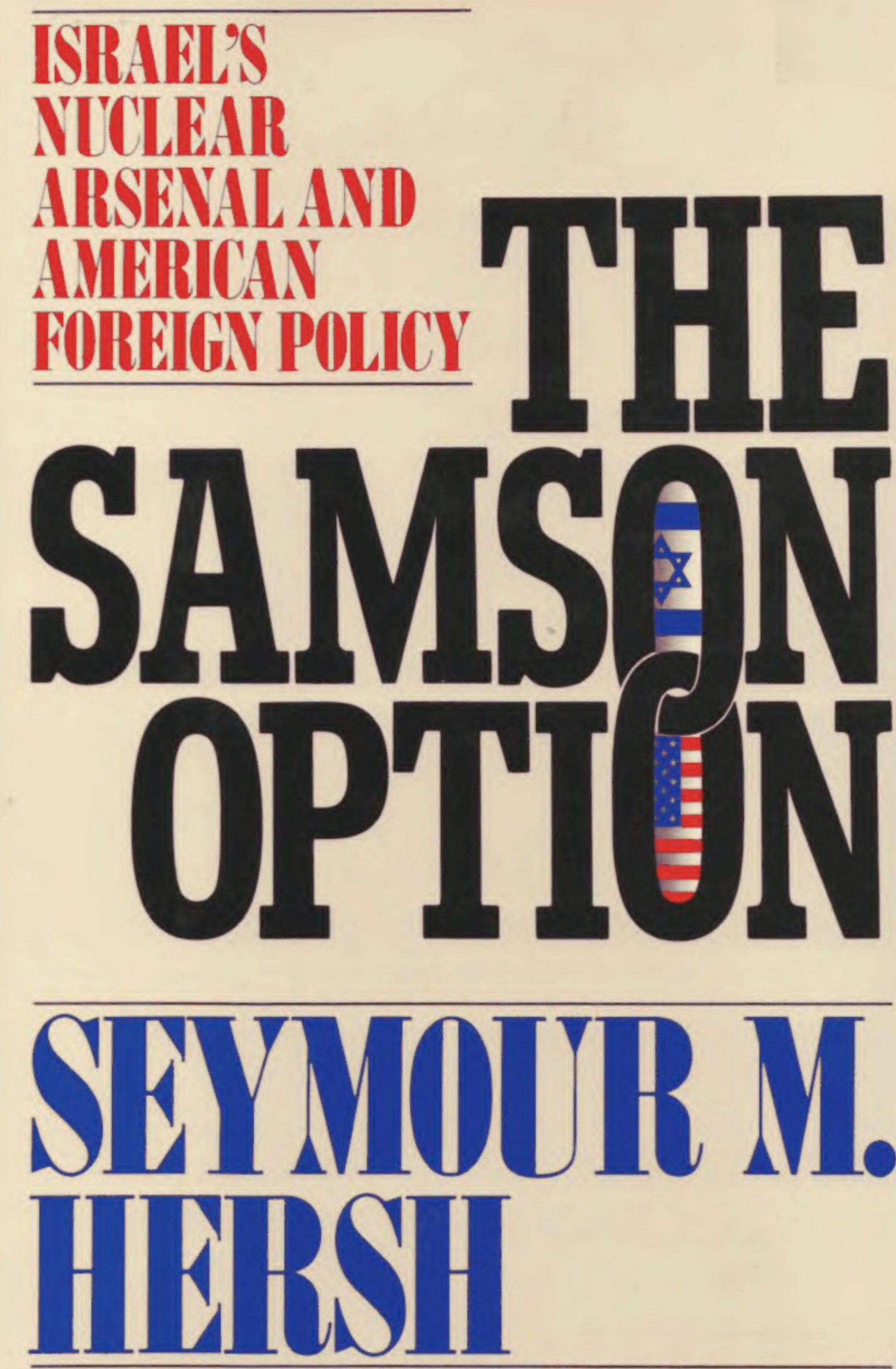 The Samson Option - Israel's Nuclear Arsenal and American Foreign Policy