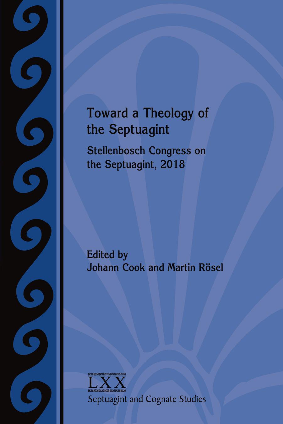 Toward a Theology of the Septuagint: Stellenbosch Congress on the Septuagint, 2018