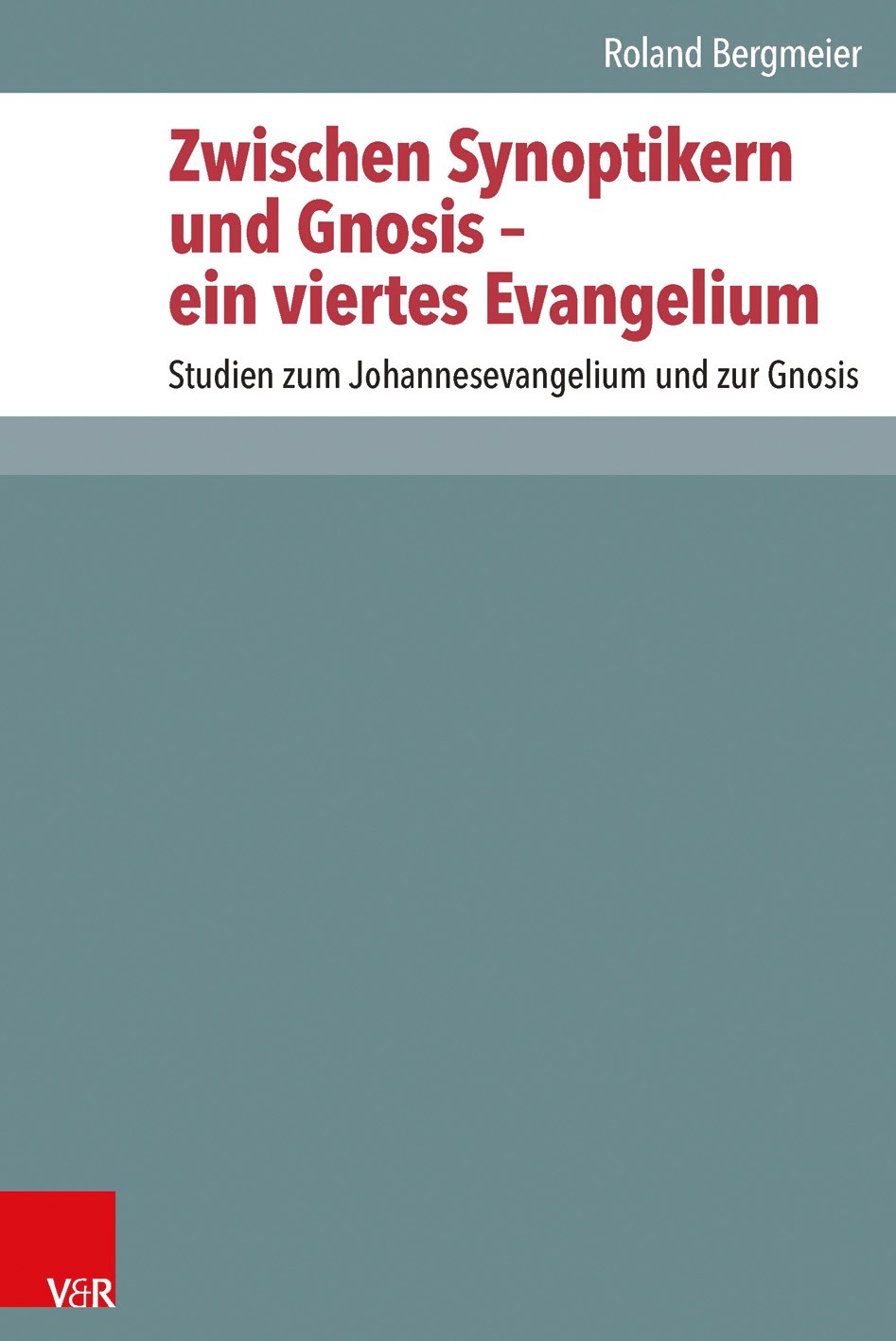Zwischen Synoptikern und Gnosis – ein viertes Evangelium: Studies on the Gospel of John and on Gnosis