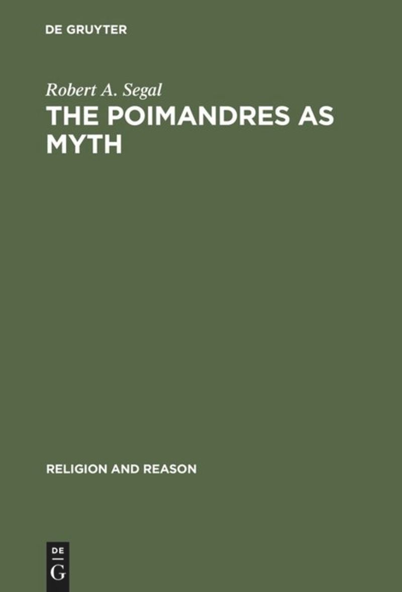 The Poimandres as Myth: Scholarly Theory and Gnostic Meaning