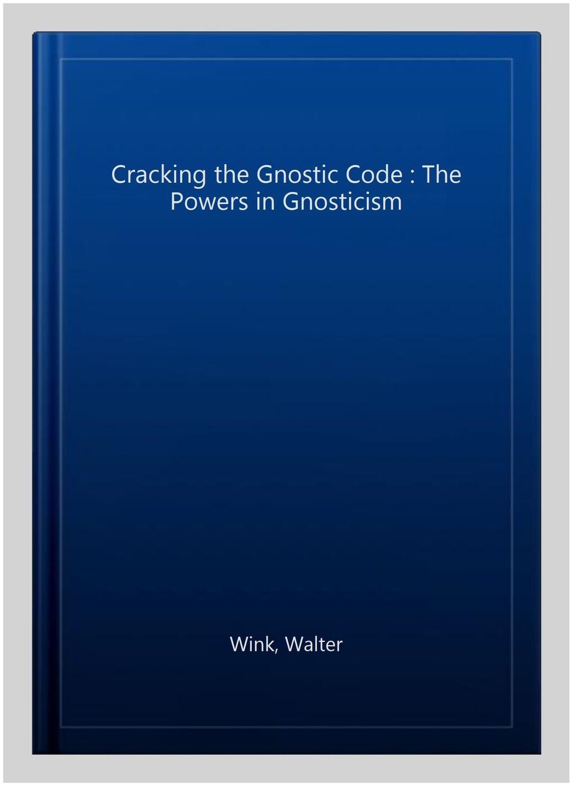 Cracking the Gnostic Code: The Powers in Gnosticism