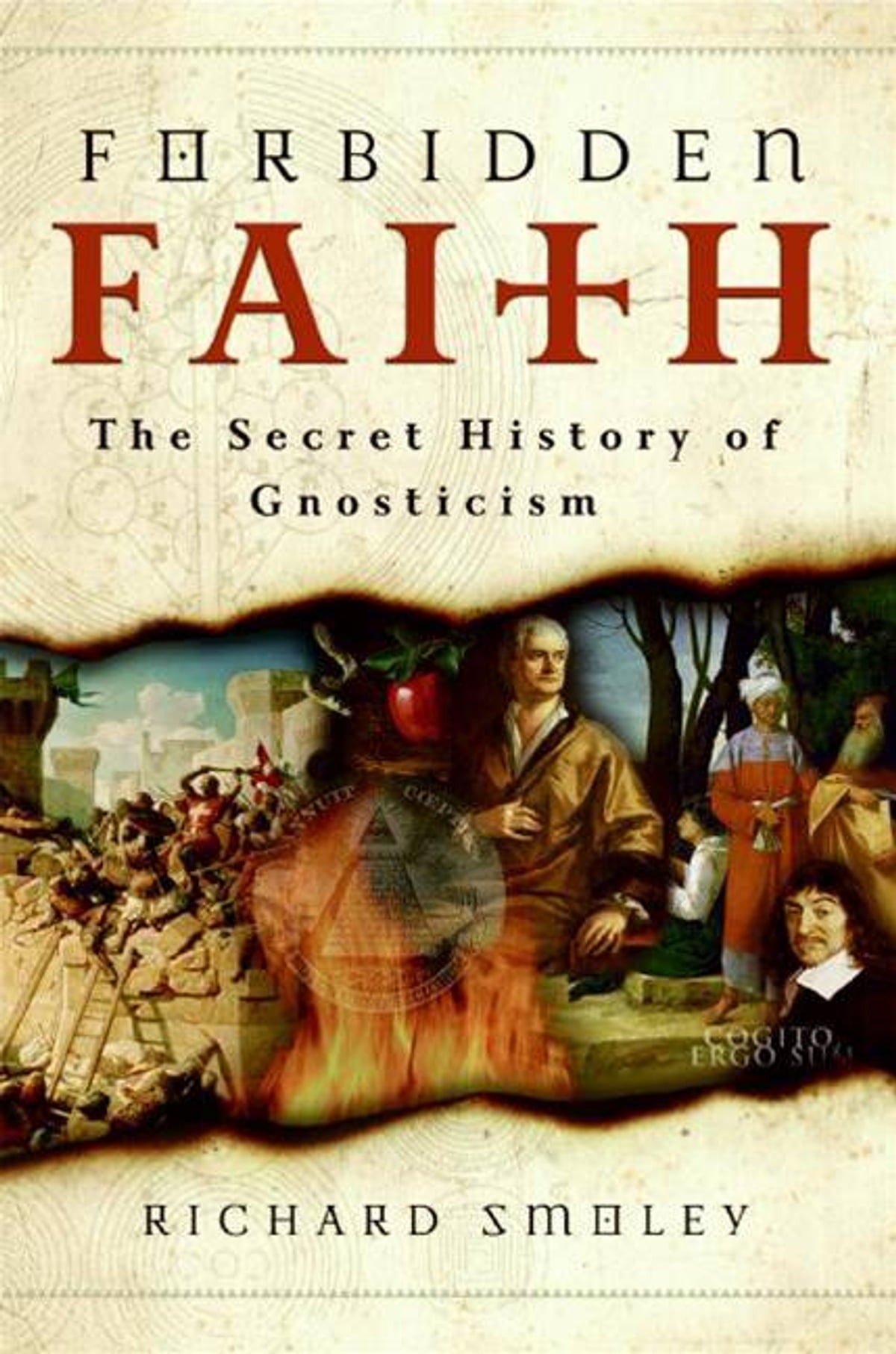 Forbidden Faith : The Gnostic Legacy from the Gospels to the Da Vinci Code