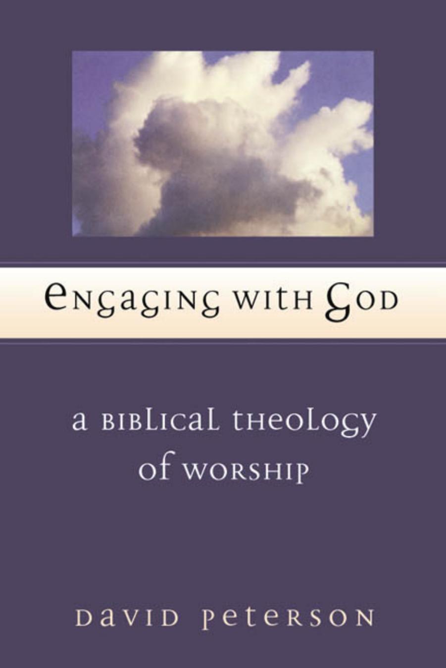 Engaging With God: A Biblical Theology of Worship