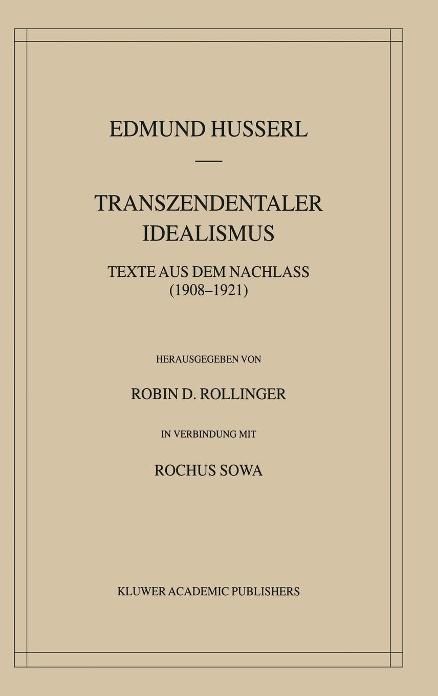Transzendentaler Idealismus: Texte Aus Dem Nachlass (1908–1921)