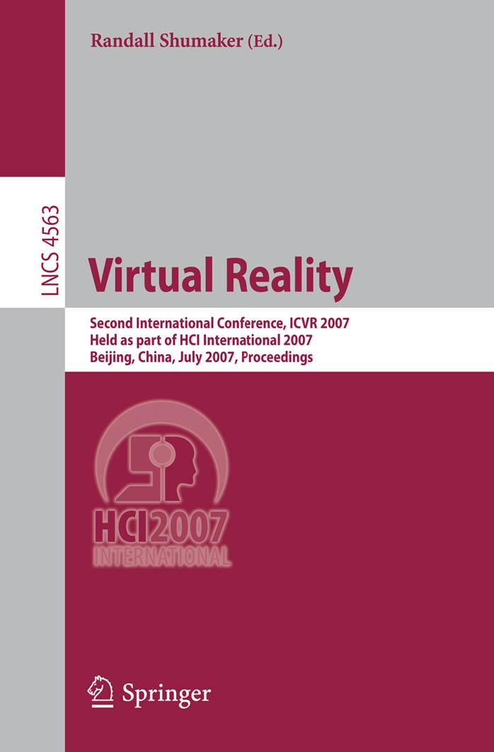 Virtual Reality: Second International Conference, ICVR 2007, Held as Part of HCI International 2007, Beijing, China, July 22-27, 2007, Proceedings