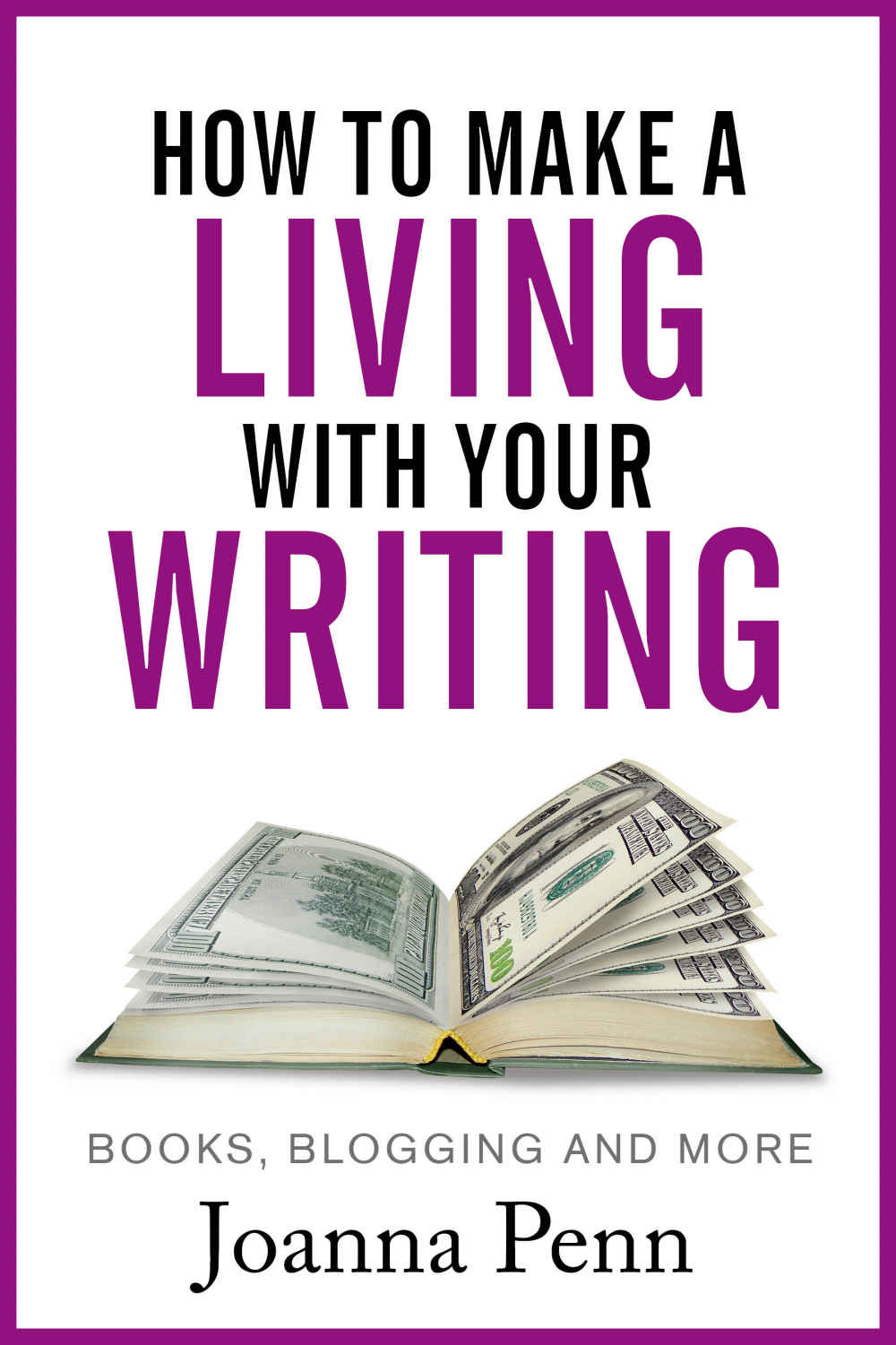 How to Make a Living With Your Writing: Books, Blogging and More (Books for Writers Book 2)