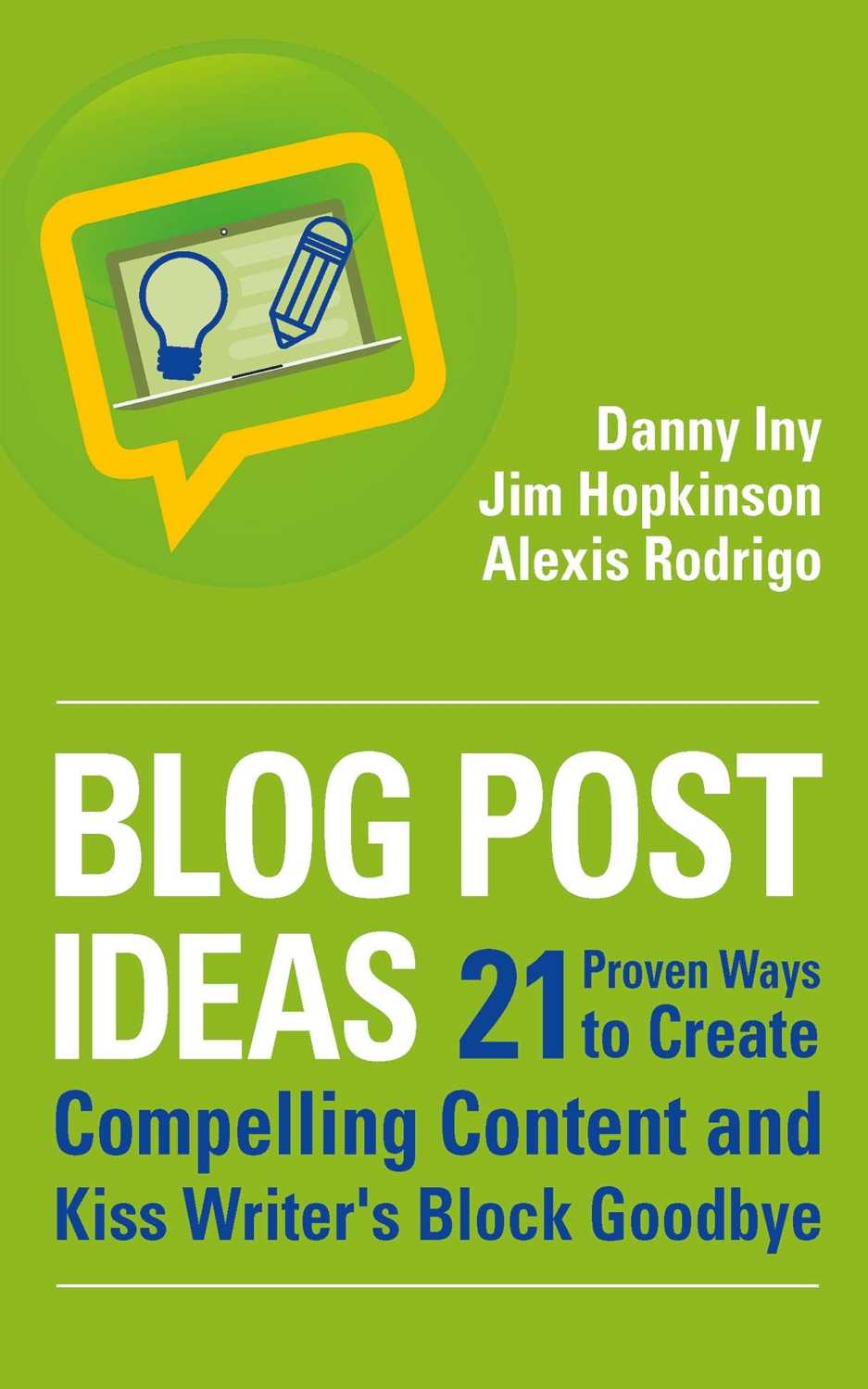 Blog Post Ideas: 21 Proven Ways to Create Compelling Content and Kiss Writer's Block Goodbye (Business Reimagined Series)