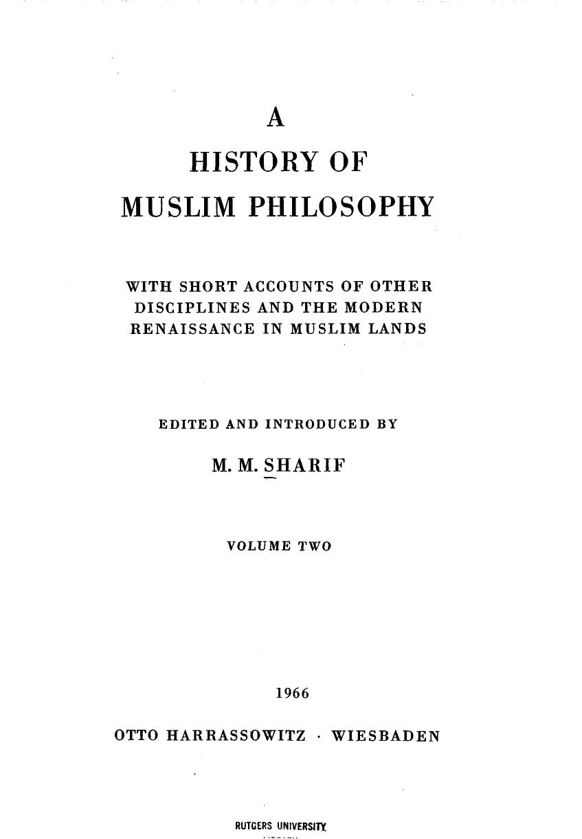 A history of Muslim philosophy with short accounts of other disciplines and the modern renaissance in Muslim lands-Vol II
