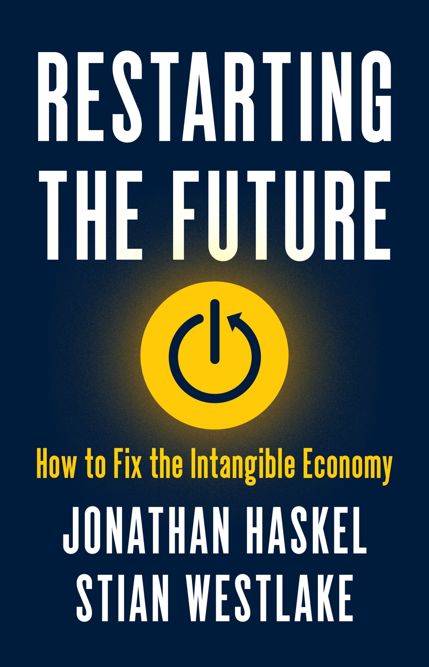 Restarting the Future - How to Fix the Intangible Economy