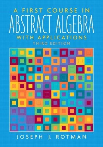 A First Course in Abstract Algebra: with Applications