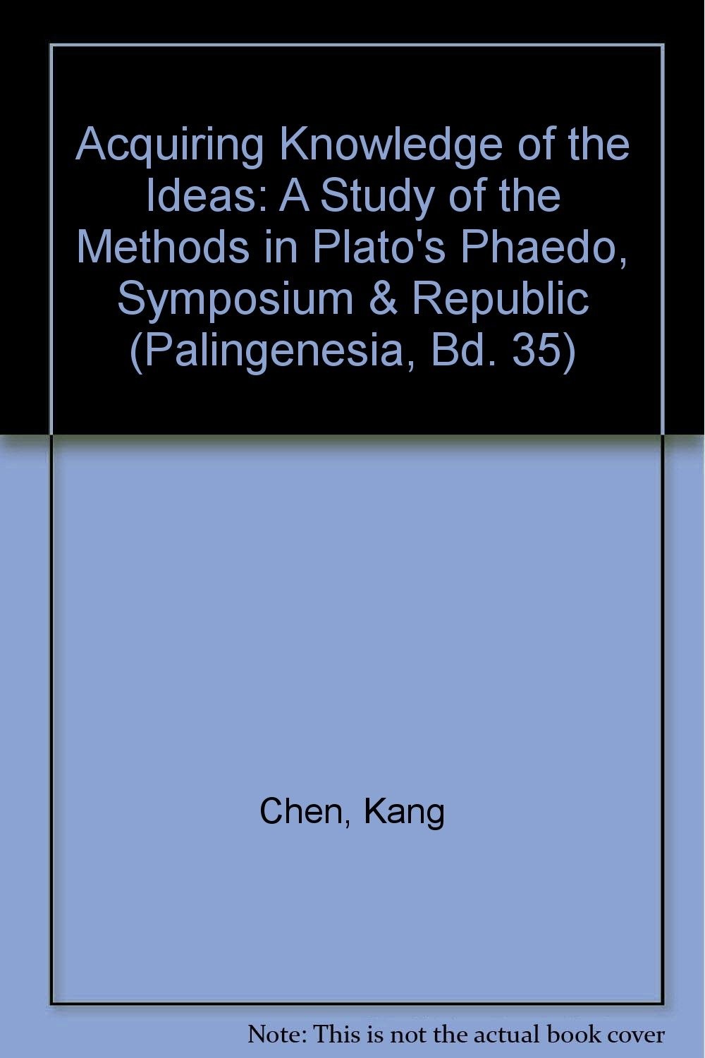 Acquiring Knowledge of the Ideas: A Study of the Methods in Plato's Phaedo, Symposium & Republic
